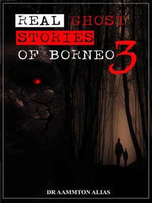 cover image of Real Ghost Stories of Borneo 3